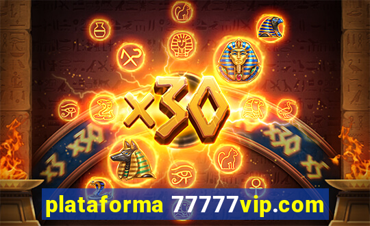 plataforma 77777vip.com